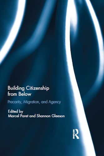 Cover image for Building Citizenship from Below: Precarity, Migration, and Agency