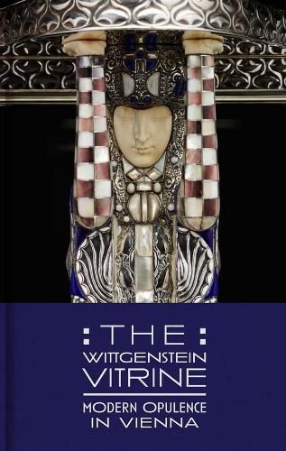 Cover image for The Wittgenstein Vitrine: Modern Opulence in Vienna