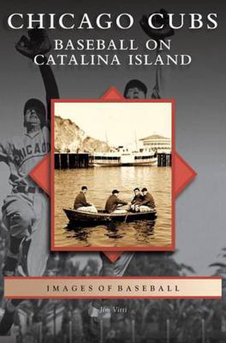 Cover image for Chicago Cubs: Baseball on Catalina Island