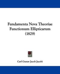 Cover image for Fundamenta Nova Theoriae Functionum Ellipticarum (1829)