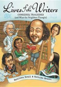 Cover image for Lives of the Writers: Comedies, Tragedies (and What the Neighbors Thought)