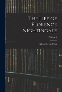 Cover image for The Life of Florence Nightingale; Volume 2