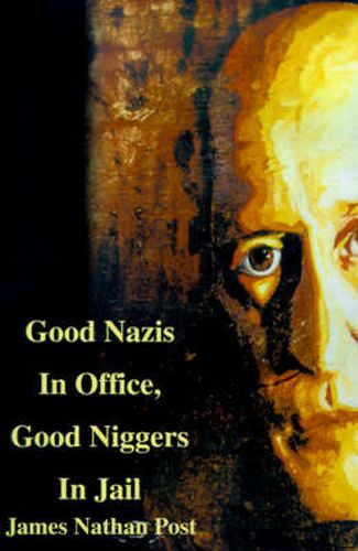 Cover image for Good Nazis in Office, Good Nigger in Jail