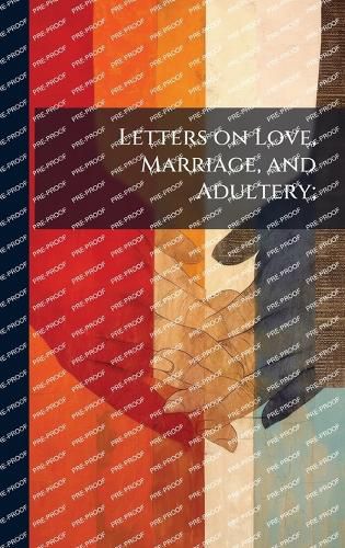 Cover image for Letters on Love, Marriage, and Adultery;