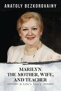 Cover image for Marilyn: The Mother, Wife, and Teacher