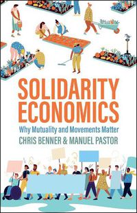 Cover image for Solidarity Economics: Why Mutuality and Movements Matter