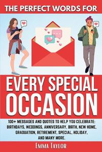 Cover image for The Perfect Words for Every Special Occasion 100+ Messages and Quotes to Help You Celebrate