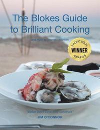 Cover image for The Bloke's Guide to Brilliant Cooking: And How to Impress Women