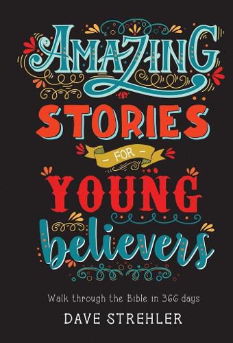Cover image for Amazing stories/young believer: Walk through the Bible in 366 days