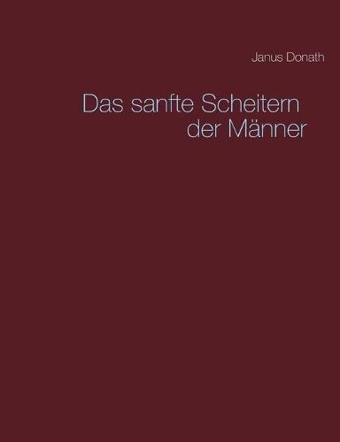 Cover image for Das sanfte Scheitern der Manner