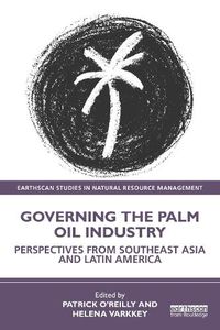 Cover image for Governing the Palm Oil Industry