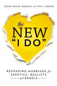 Cover image for The New I Do: Reshaping Marriage for Skeptics, Realists and Rebels