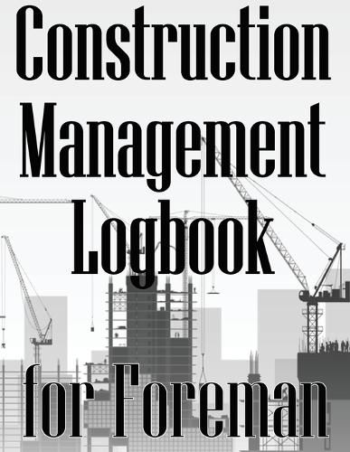 Cover image for Construction Management Logbook for Foreman