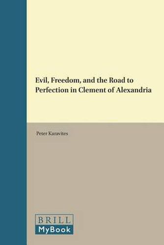 Cover image for Evil, Freedom, and the Road to Perfection in Clement of Alexandria