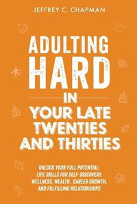 Cover image for Adulting Hard in Your Late Twenties and Thirties