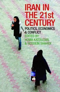 Cover image for Iran in the 21st Century: Politics, Economics & Conflict