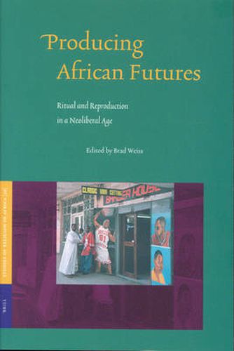 Cover image for Producing African Futures: Ritual and Reproduction in a Neoliberal Age