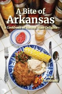 Cover image for A Bite of Arkansas: A Cookbook of Natural State Delights