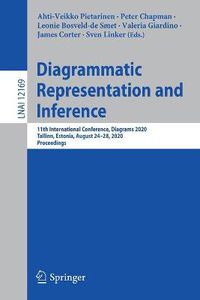 Cover image for Diagrammatic Representation and Inference: 11th International Conference, Diagrams 2020, Tallinn, Estonia, August 24-28, 2020, Proceedings