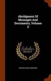 Cover image for Abridgment of Messages and Documents, Volume 2