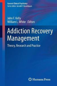 Cover image for Addiction Recovery Management: Theory, Research and Practice