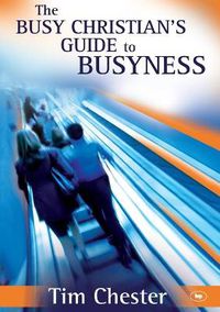 Cover image for The Busy Christian's Guide to Busyness