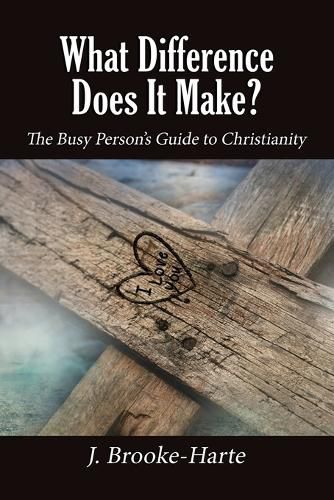 Cover image for What Difference Does It Make?: The Busy Person's Guide to Christianity