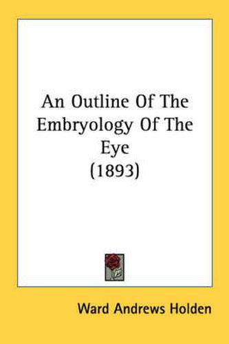 Cover image for An Outline of the Embryology of the Eye (1893)