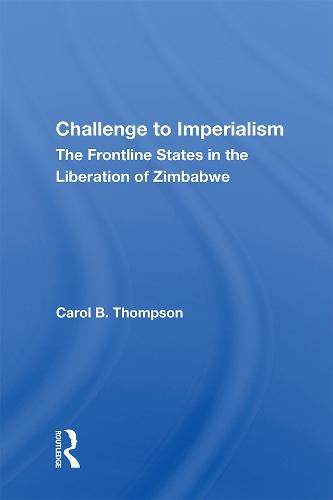 Challenge to Imperialism: The Frontline States in the Liberation of Zimbabwe