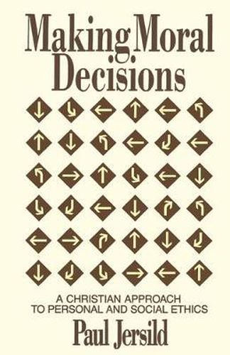 Cover image for Making Moral Decisions: A Christian Approach to Personal and Social Ethics