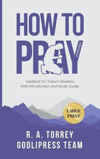 Cover image for R. A. Torrey How to Pray Effectively