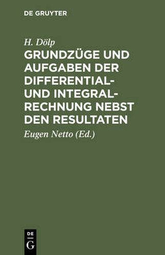 Cover image for Grundzuge Und Aufgaben Der Differential- Und Integralrechnung Nebst Den Resultaten