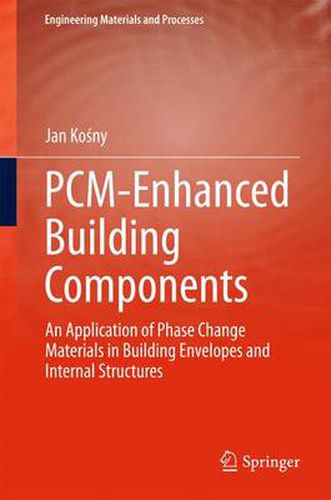 Cover image for PCM-Enhanced Building Components: An Application of Phase Change Materials in Building Envelopes and Internal Structures