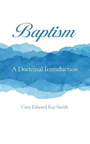 Cover image for Baptism: A Doctrinal Introduction