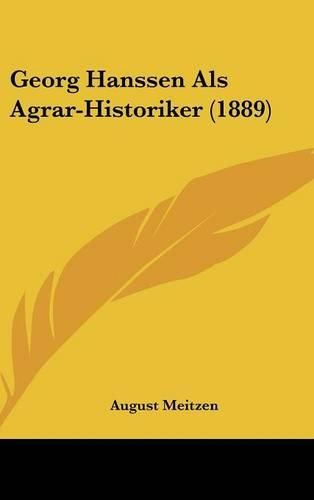 Cover image for Georg Hanssen ALS Agrar-Historiker (1889)