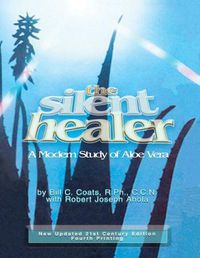 Cover image for The Silent Healer: A Modern Study of Aloe Vera