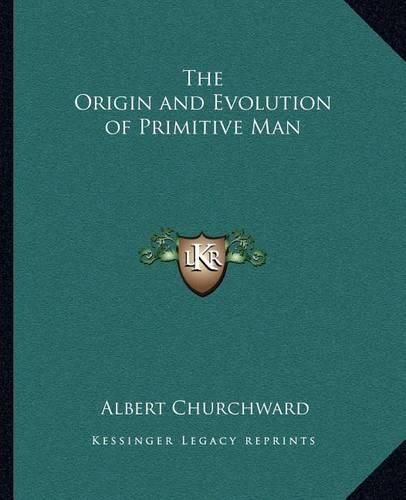 Cover image for The Origin and Evolution of Primitive Man