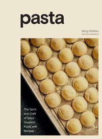 Cover image for Pasta: The Spirit and Craft of Italy's Greatest Food, with Recipes
