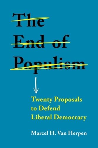 The End of Populism: Twenty Proposals to Defend Liberal Democracy