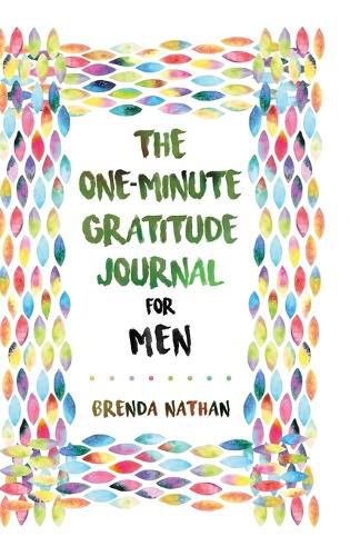 Cover image for The One-Minute Gratitude Journal for Men: Simple Journal to Increase Gratitude and Happiness