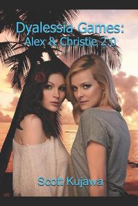 Cover image for Dyalessia Games: Alex & Christie 2.0 (Dyalessia Games Book 4)