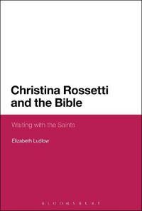 Cover image for Christina Rossetti and the Bible: Waiting with the Saints