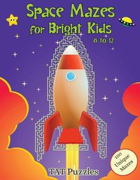 Cover image for Space Mazes for Bright Kids: 8-12