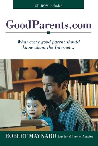 Cover image for Goodparents.Com: What Every Good Parent Should Know About the Internet