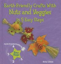 Cover image for Earth-Friendly Crafts with Nuts and Veggies in 5 Easy Steps