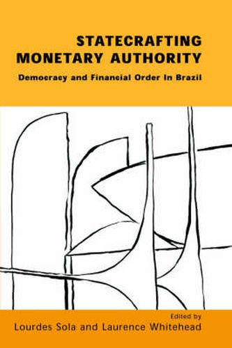 Cover image for Statecrafting Monetary Authority: Democracy and Financial Order in Brazil