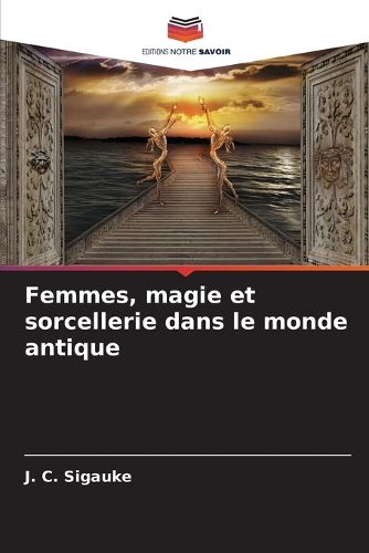 Cover image for Femmes, magie et sorcellerie dans le monde antique