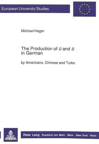 Cover image for Production of  u  and  o  in German: By Americans, Chinese and Turks