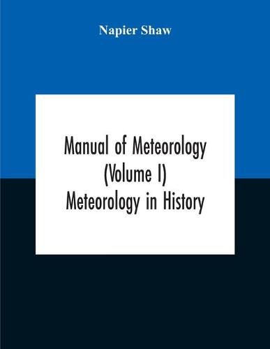 Cover image for Manual Of Meteorology (Volume I) Meteorology In History