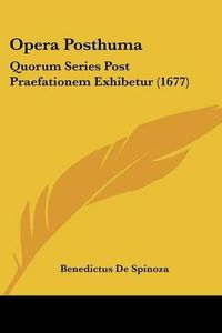 Cover image for Opera Posthuma: Quorum Series Post Praefationem Exhibetur (1677)